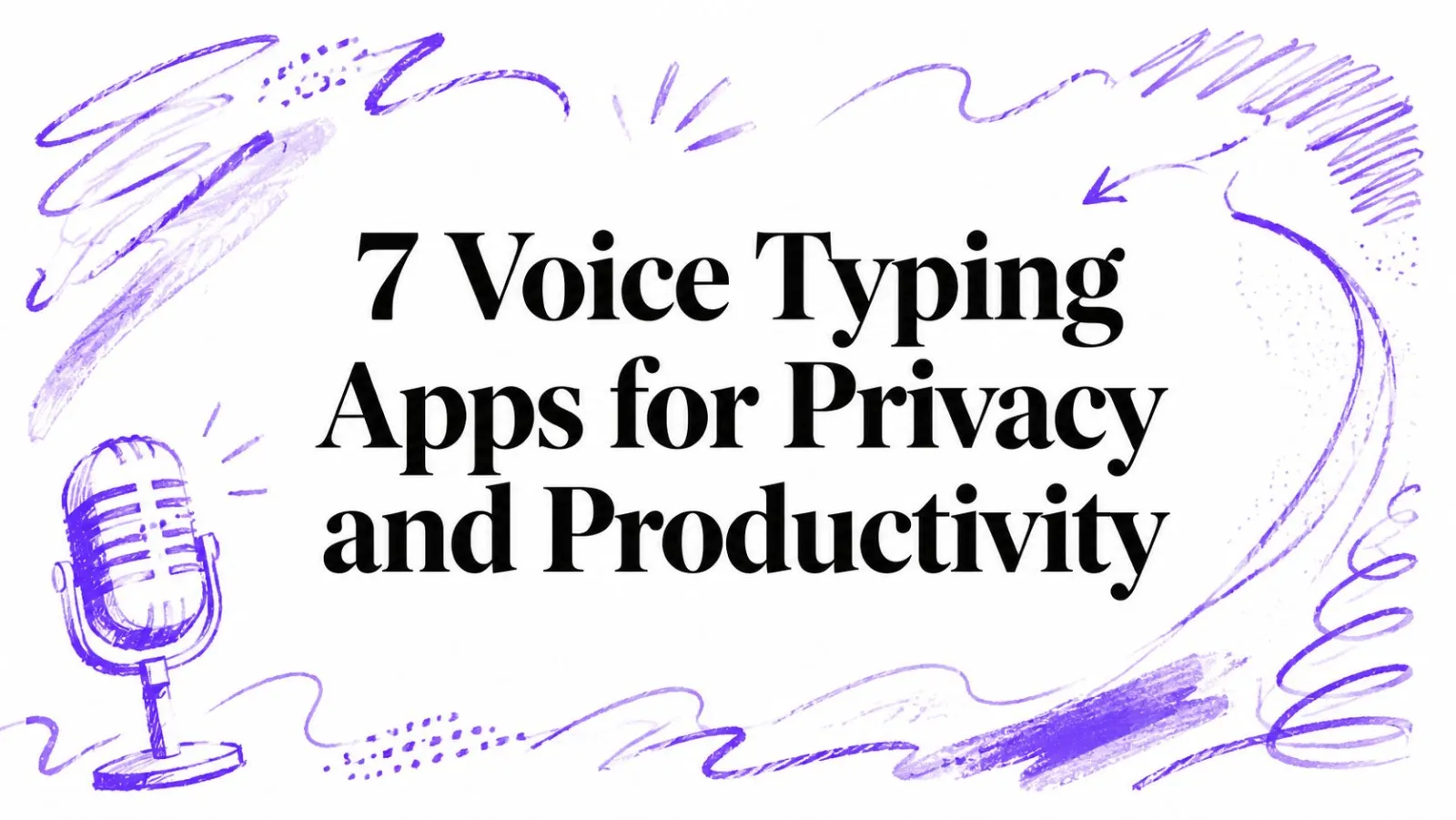 7 Voice Typing Apps for Privacy and Productivity