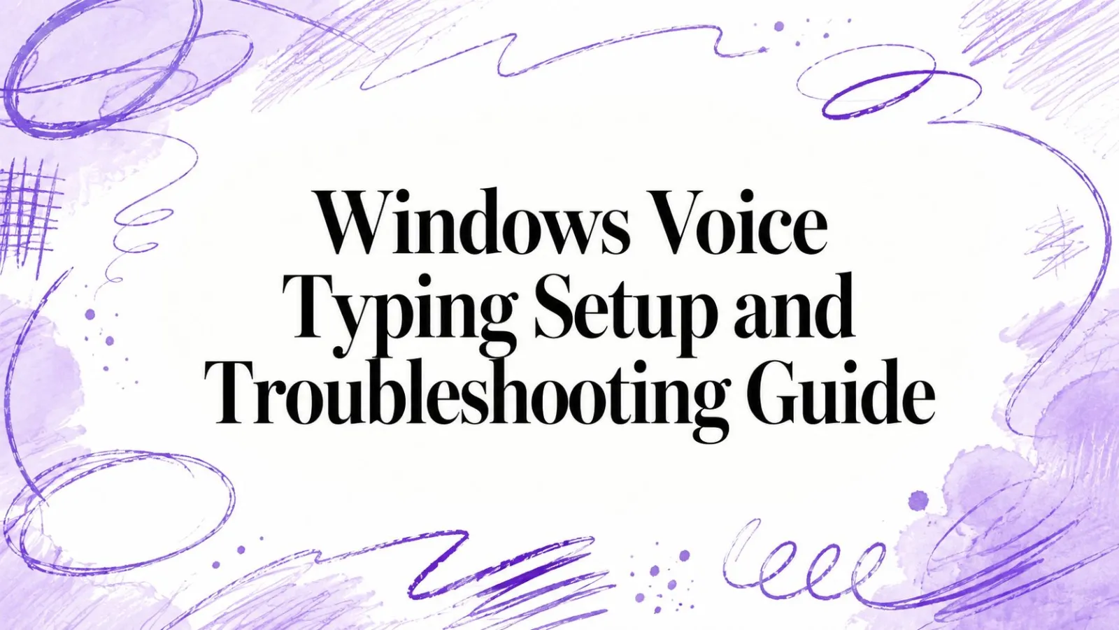 Windows Voice Typing Setup and Troubleshooting Guide